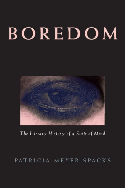 Boredom: The Literary History of a State of Mind