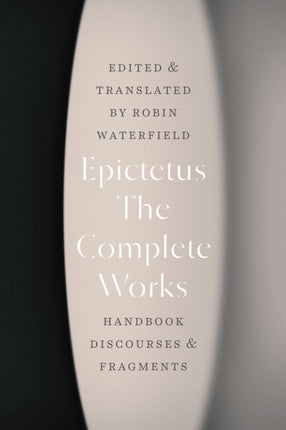 The Complete Works: Handbook, Discourses, and Fragments