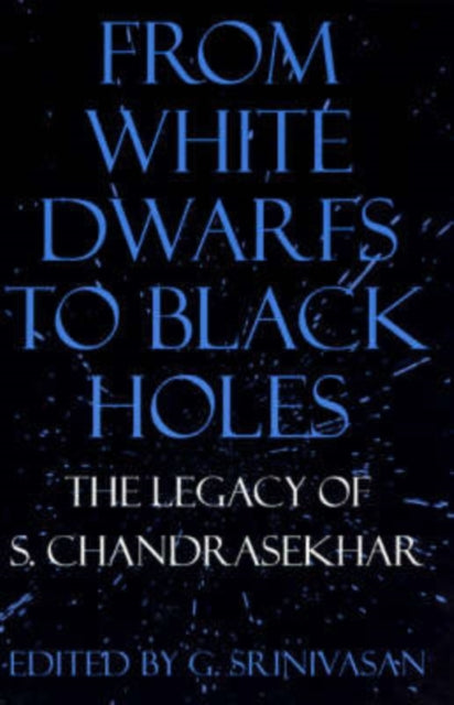 From White Dwarfs to Black Holes: The Legacy of S. Chandrasekhar