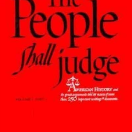 The People Shall Judge, Volume I, Part 1: Readings in the Formation of American Policy