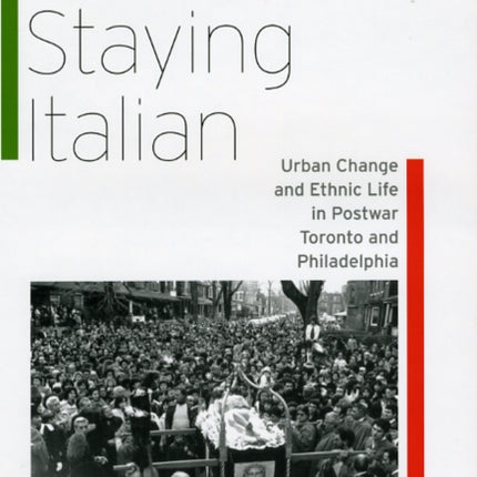 Staying Italian  Urban Change and Ethnic Life in