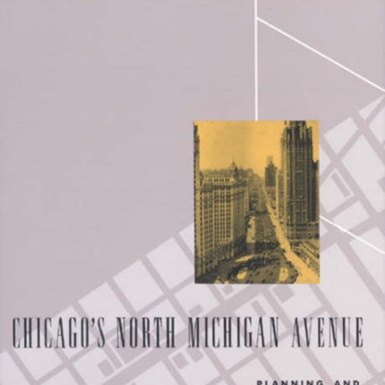 Chicagos North Michigan Avenue Planning and