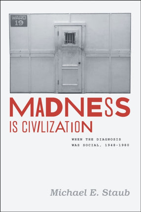 Madness Is Civilization  When the Diagnosis Was