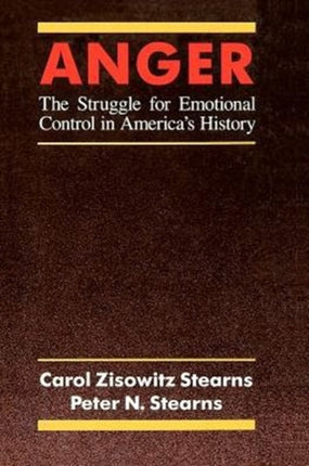 Anger: The Struggle for Emotional Control in America's History