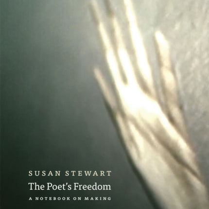 The Poets Freedom  A Notebook on Making
