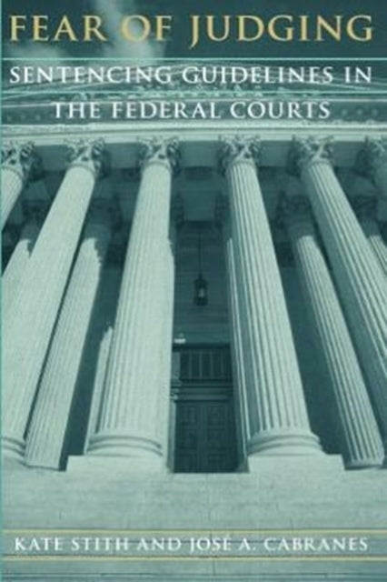 Fear of Judging: Sentencing Guidelines in the Federal Courts