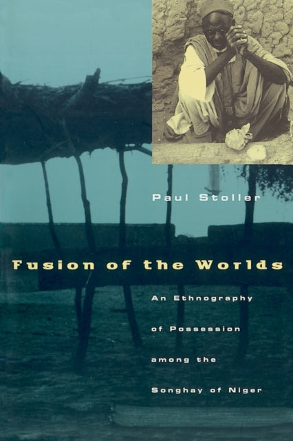 Fusion of the Worlds An Ethnography of Possession