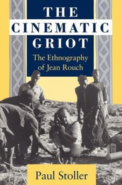 The Cinematic Griot: The Ethnography of Jean Rouch