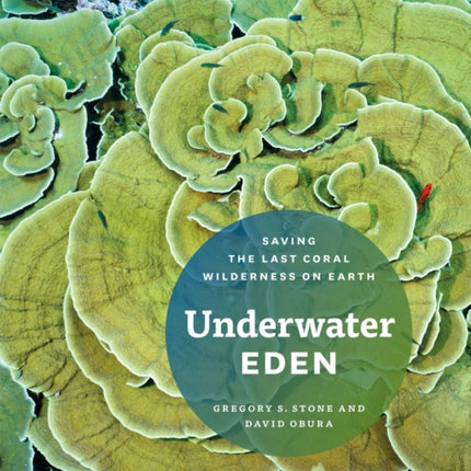 Underwater Eden: Saving the Last Coral Wilderness on Earth