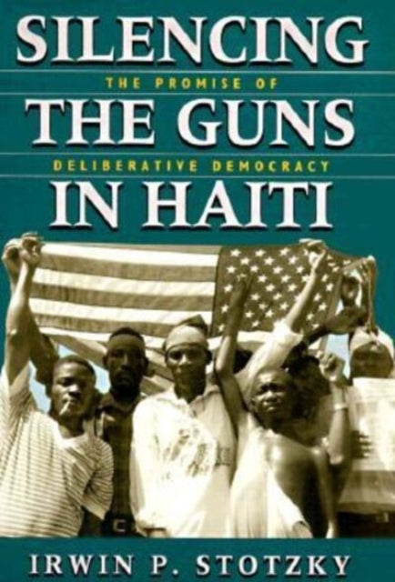 Silencing the Guns in Haiti  The Promise of