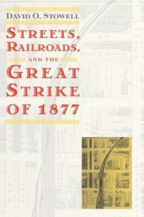 Streets Railroads and the Great Strike of 1877