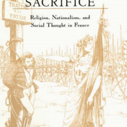 Contesting Sacrifice: Religion, Nationalism, and Social Thought in France