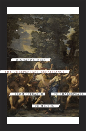 The Unrepentant Renaissance  From Petrarch to