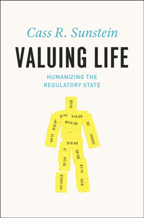 Valuing Life  Humanizing the Regulatory State