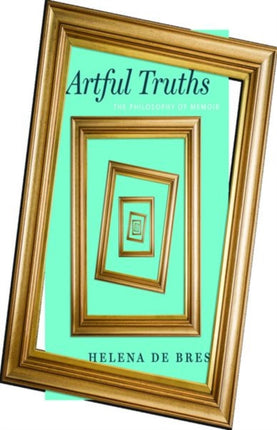 Artful Truths: The Philosophy of Memoir