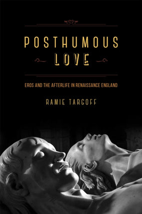 Posthumous Love  Eros and the Afterlife in