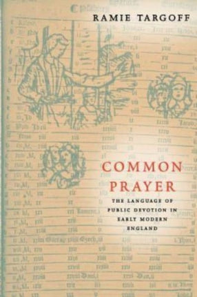 Common Prayer: The Language of Public Devotion in Early Modern England