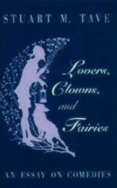 Lovers Clowns  Fairies An Essay on Comedies