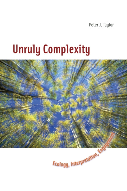 Unruly Complexity: Ecology, Interpretation, Engagement