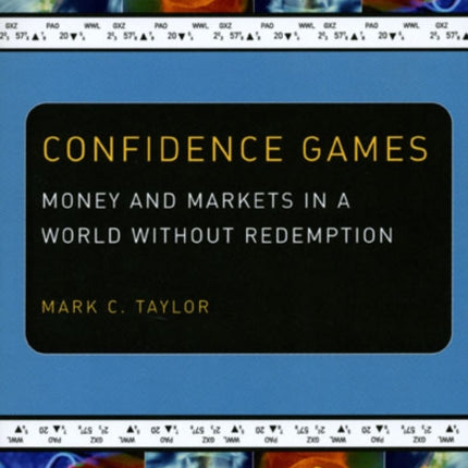 Confidence Games: Money and Markets in a World without Redemption