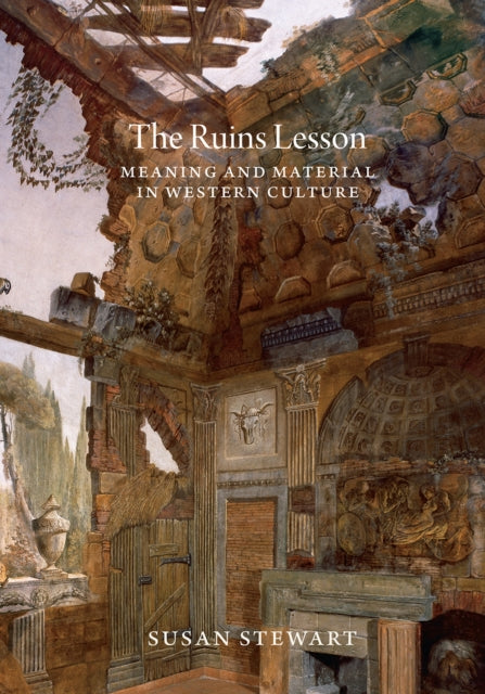 The Ruins Lesson: Meaning and Material in Western Culture