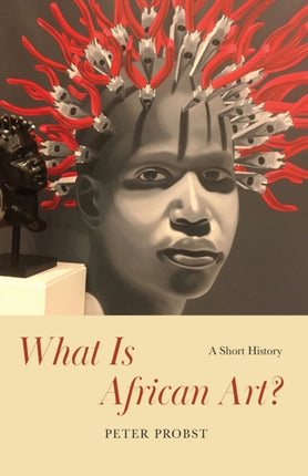 What Is African Art?: A Short History