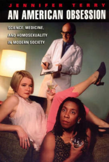 An American Obsession – Science, Medicine, and Homosexuality in Modern Society