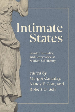 Intimate States: Gender, Sexuality and Governance in Modern Us History