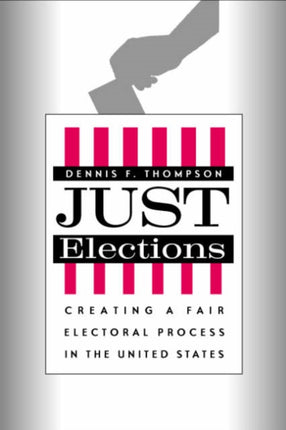 Just Elections  Creating a Fair Electoral Process