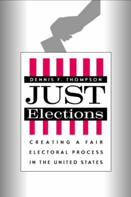 Just Elections  Creating a Fair Electoral Process