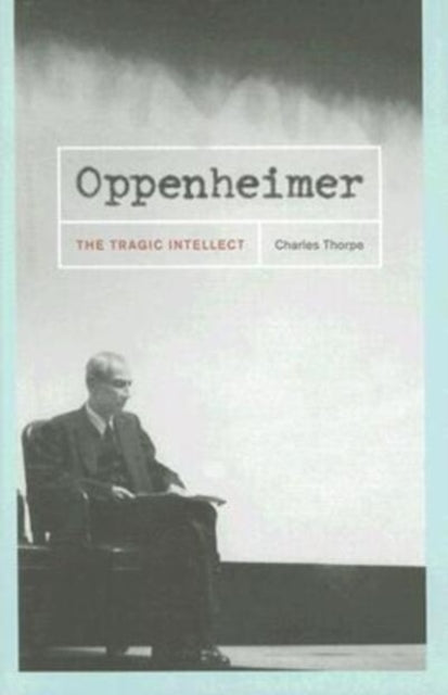 Oppenheimer: The Tragic Intellect