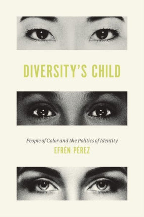 Diversity's Child: People of Color and the Politics of Identity