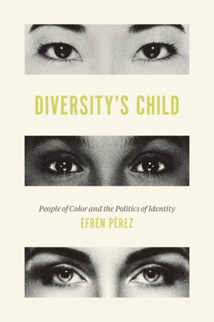 Diversity's Child: People of Color and the Politics of Identity