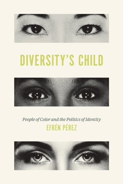 Diversity's Child: People of Color and the Politics of Identity