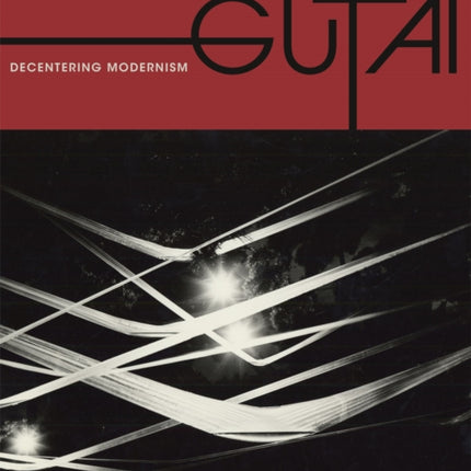 Gutai: Decentering Modernism