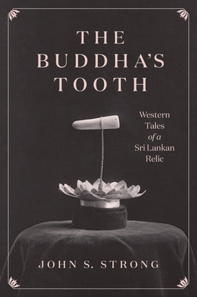 The Buddhas Tooth Western Tales of a Sri Lankan