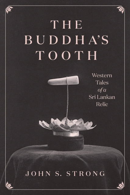The Buddhas Tooth Western Tales of a Sri Lankan