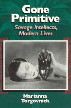 Gone Primitive – Savage Intellects, Modern Lives