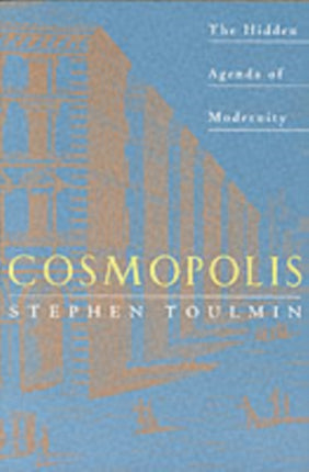 Cosmopolis: The Hidden Agenda of Modernity