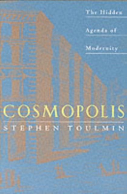 Cosmopolis: The Hidden Agenda of Modernity