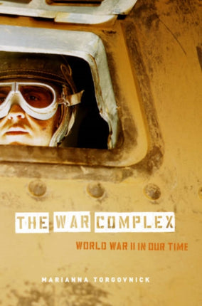 The War Complex: World War II in Our Time