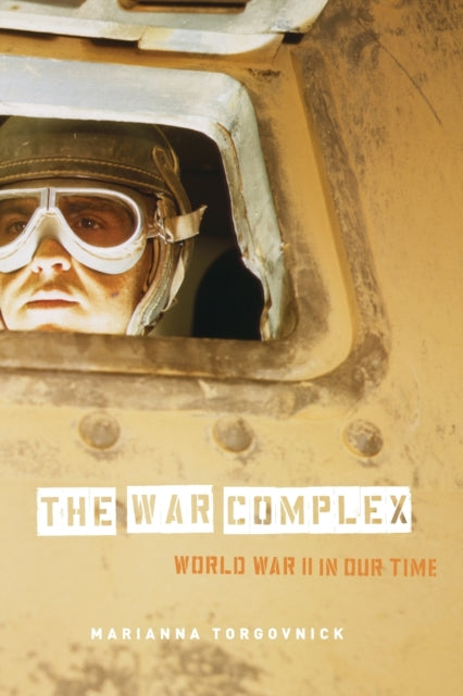 The War Complex: World War II in Our Time