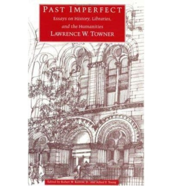 Past Imperfect: Essays on History, Libraries, and the Humanities