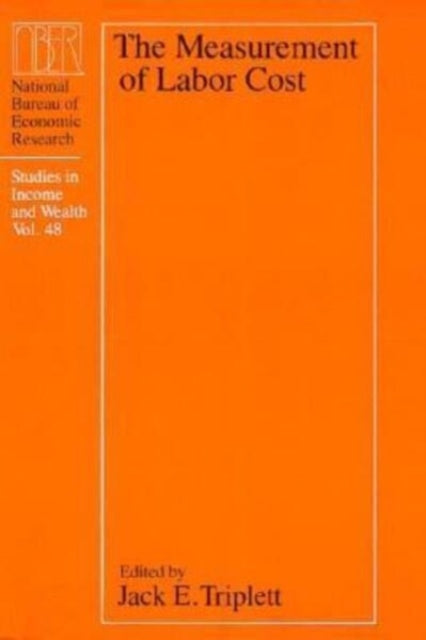 The Measurement of Labor Cost Volume 48 NBER  Studies in Income and Wealth