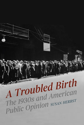 A Troubled Birth: The 1930s and American Public Opinion