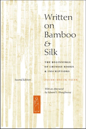 Written on Bamboo and Silk: The Beginnings of Chinese Books and Inscriptions, Second Edition