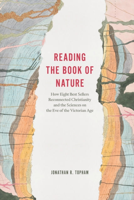 Reading the Book of Nature: How Eight Best Sellers Reconnected Christianity and the Sciences on the Eve of the Victorian Age