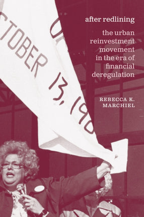 After Redlining: The Urban Reinvestment Movement in the Era of Financial Deregulation