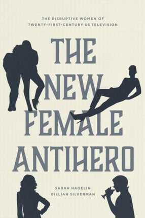 The New Female Antihero The Disruptive Women of