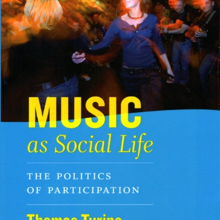 Music as Social Life: The Politics of Participation